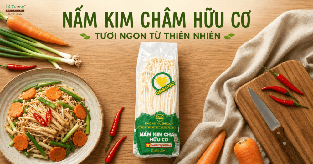 Nấm kim châm hữu cơ - Thực Phẩm Lý Tưởng