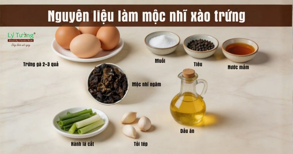 Nguyên liệu làm mộc nhĩ xào trứng