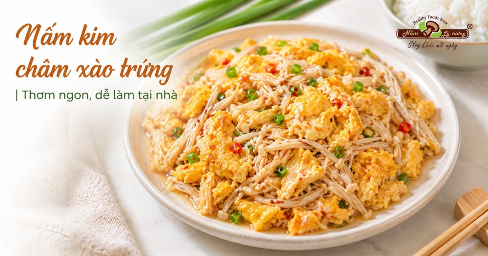Nấm kim châm xào trứng thơm ngon khó cưỡng