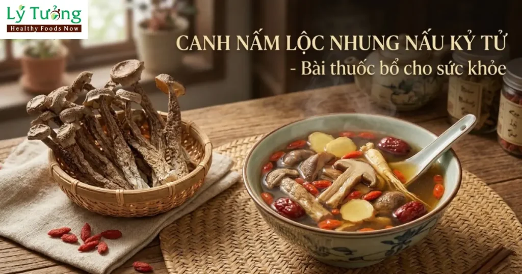 Nấm lộc nhung nấu kỷ tử