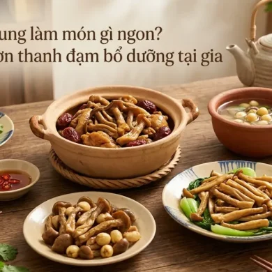 Nấm lộc nhung làm món gì ngon