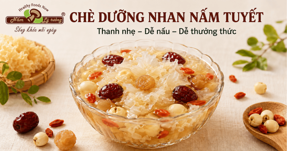 Chè dưỡng nhan nấm Tuyết